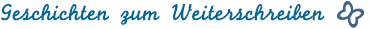 Geschichten zum Weiterschreiben