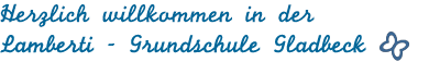 Herzlich willkommen in der Lamberti - Grundschule Gladbeck